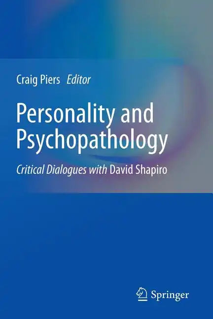 Personality and Psychopathology: Critical Dialogues with David Shapiro - Paperback