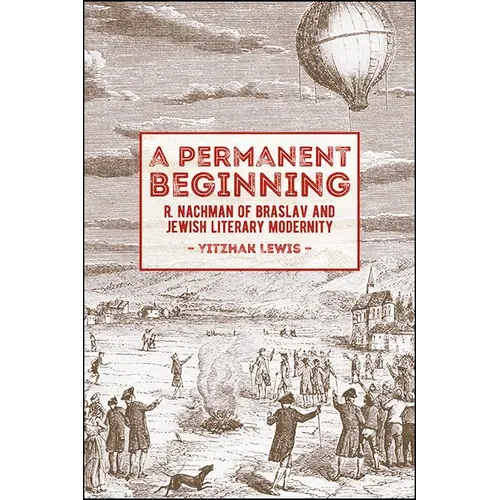 A Permanent Beginning: R. Nachman of Braslav and Jewish Literary Modernity - Paperback