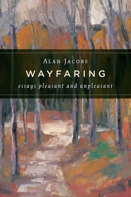 Wayfaring: Essays Pleasant and Unpleasant - Paperback