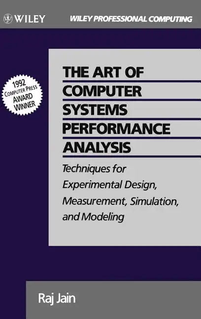 The Art of Computer Systems Performance Analysis: Techniques for Experimental Design, Measurement, Simulation, and Modeling - Hardcover