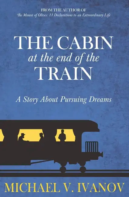 The Cabin at the End of the Train: A Story About Pursuing Dreams - Paperback