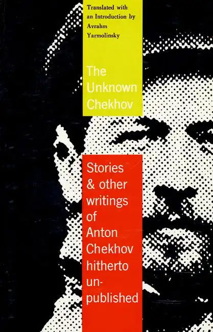 The Unknown Chekhov: Stories and Other Writings Hitherto Untranslated - Paperback