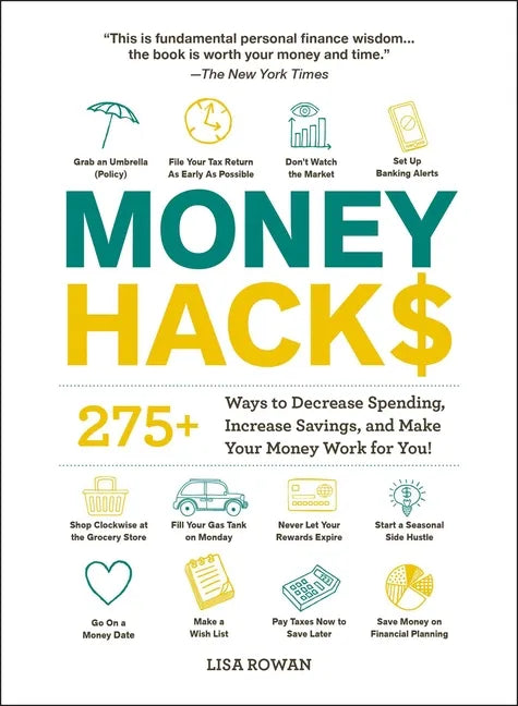 Money Hacks: 275+ Ways to Decrease Spending, Increase Savings, and Make Your Money Work for You! - Paperback