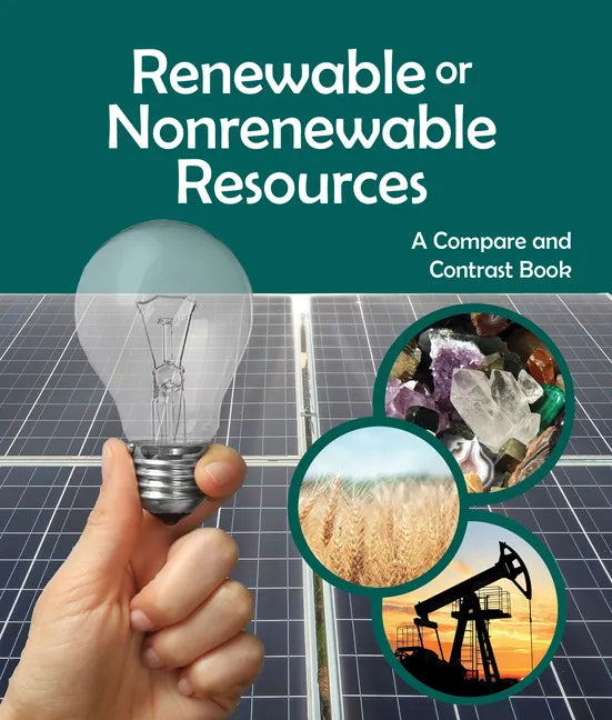 Renewable or Nonrenewable Resources? a Compare and Contrast Book - Paperback