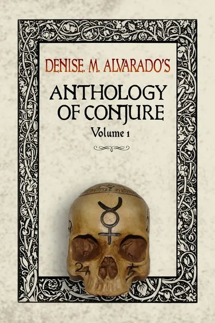 Denise M. Alvarado's Anthology of Conjure - Paperback