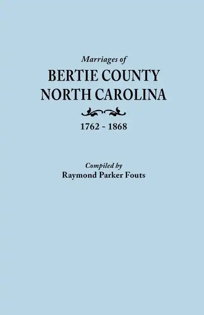 Marriages of Bertie County, North Carolina, 1762-1868 - Paperback