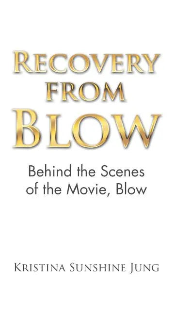 Recovery from Blow: Behind the Scenes of the Movie, Blow - Hardcover
