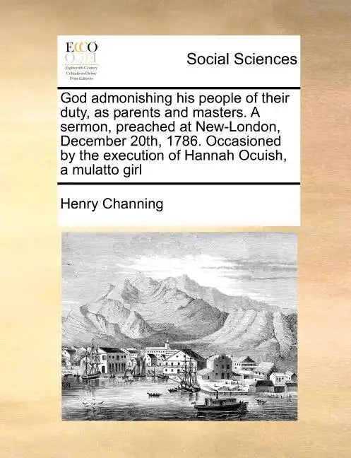 God admonishing his people of their duty, as parents and masters. A sermon, preached at New-London, December 20th, 1786. Occasioned by the execution o - Paperback