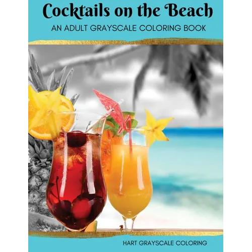 Cocktails on the Beach: A Grayscale Adult Coloring Book - Paperback