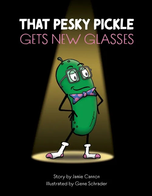 That Pesky Pickle Gets New Glasses - Paperback