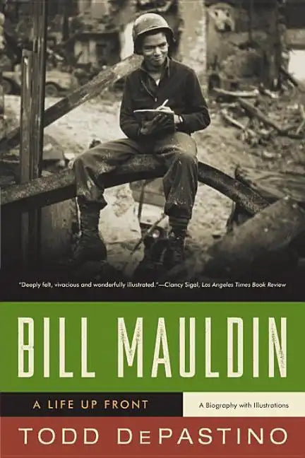 Bill Mauldin: A Life Up Front - Paperback