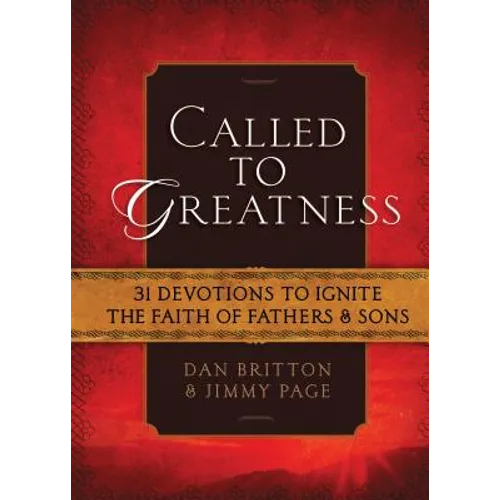 Called to Greatness: 31 Devotions to Ignite the Faith of Fathers & Sons - Hardcover