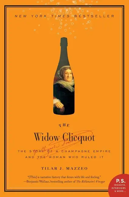 The Widow Clicquot: The Story of a Champagne Empire and the Woman Who Ruled It - Paperback