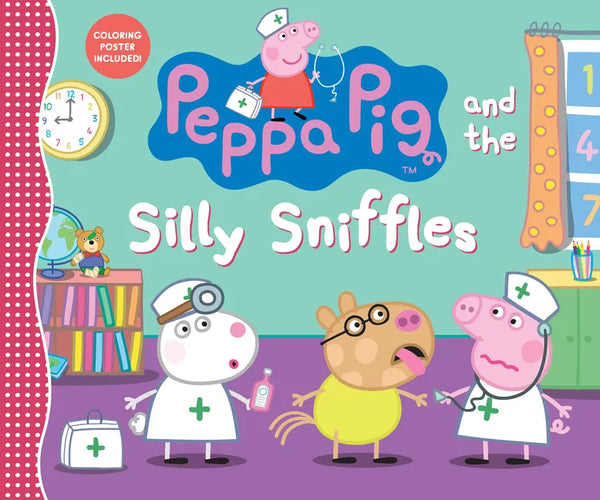Peppa Pig and the Silly Sniffles: (A Playful Tale of Caring, Pretend Play, and Friendship - Perfect for Toddlers, Preschoolers, and Kids Ages 2-5) - Hardcover