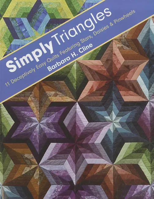 Simply Triangles - Print-On-Demand Edition: 11 Deceptively Easy Quilts Featuring Stars, Daisies & Pinwheels - Paperback