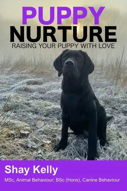 Puppy Nurture: Raising Your Puppy with Love - Paperback