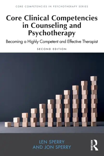 Core Clinical Competencies in Counseling and Psychotherapy: Becoming a Highly Competent and Effective Therapist - Paperback