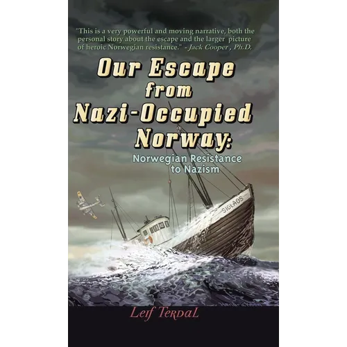 Our Escape from Nazi-Occupied Norway: Norwegian Resistance to Nazism - Hardcover