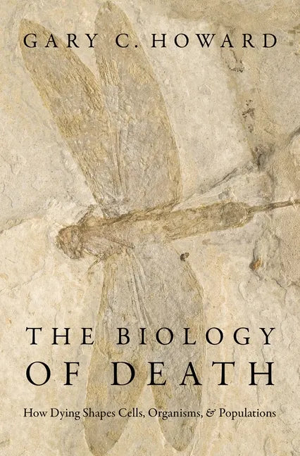 The Biology of Death: How Dying Shapes Cells, Organisms, and Populations - Hardcover