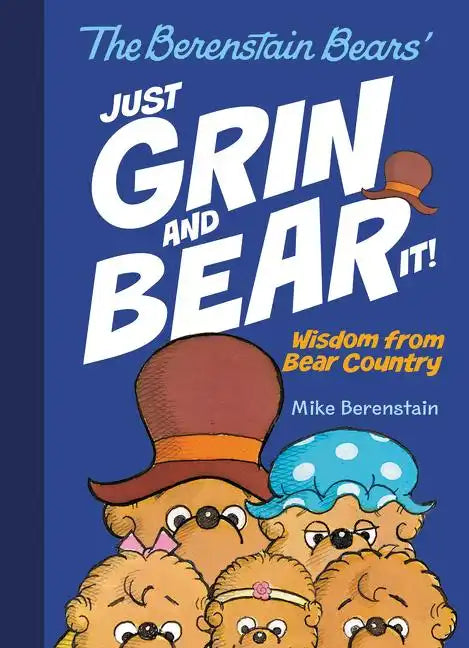The Berenstain Bears' Just Grin and Bear It!: Wisdom from Bear Country - Hardcover