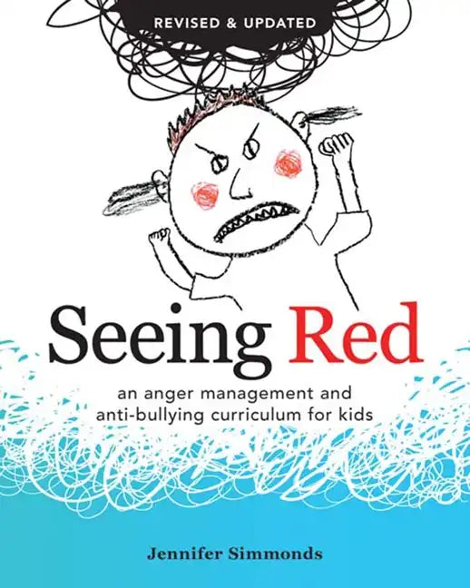 Seeing Red: An Anger Management and Anti-Bullying Curriculum for Kids - Paperback