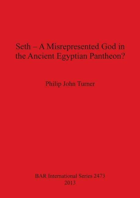 Seth - A Misrepresented God in the Ancient Egyptian Pantheon? - Paperback