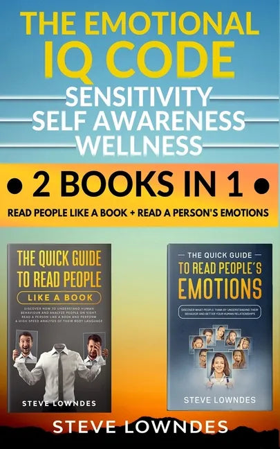 The Emotional IQ Code. Sensitivity, Self Awareness and Wellness: Read people like a book - Read a person's emotions. How to understand human behavior, - Paperback