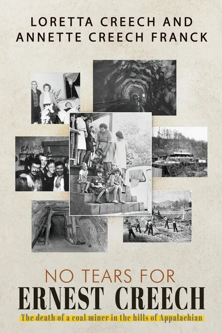No Tears For Ernest Creech: The Death of a Coal Miner in the Hills of Appalachian - Paperback