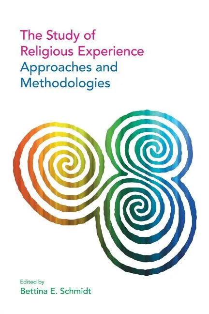 The Study of Religious Experience: Approaches and Methodologies - Paperback