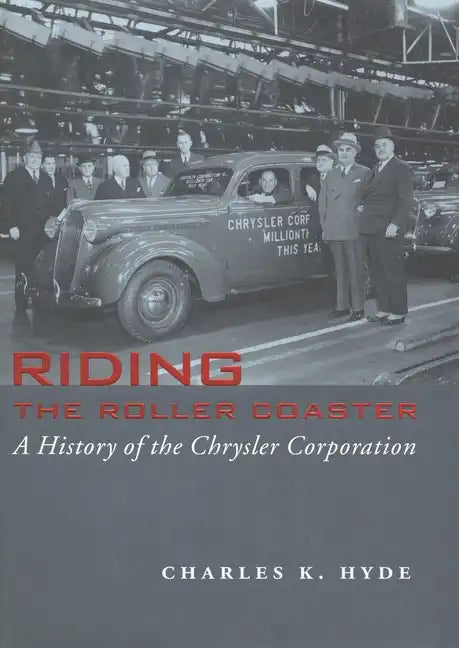 Riding the Roller Coaster: A History of the Chrysler Corporation - Hardcover