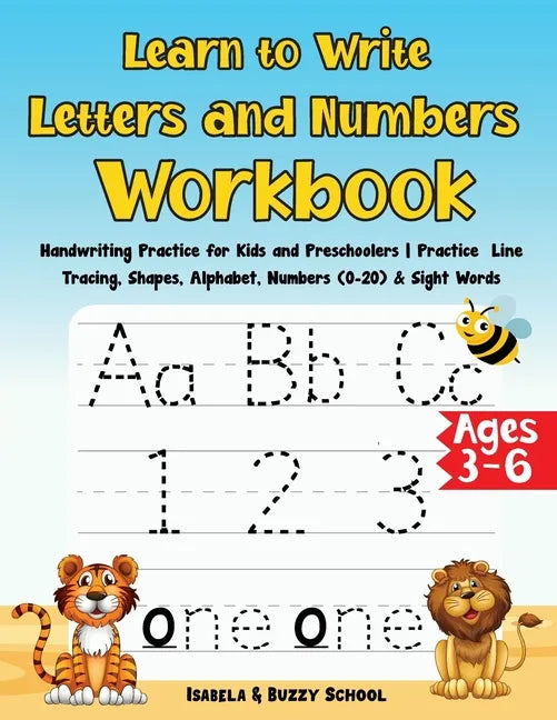 Learn to Write Letters and Numbers Workbook: Handwriting Practice for Kids and Preschoolers Practice Line Tracing, Shapes, Alphabet, Numbers (0-20) & - Paperback