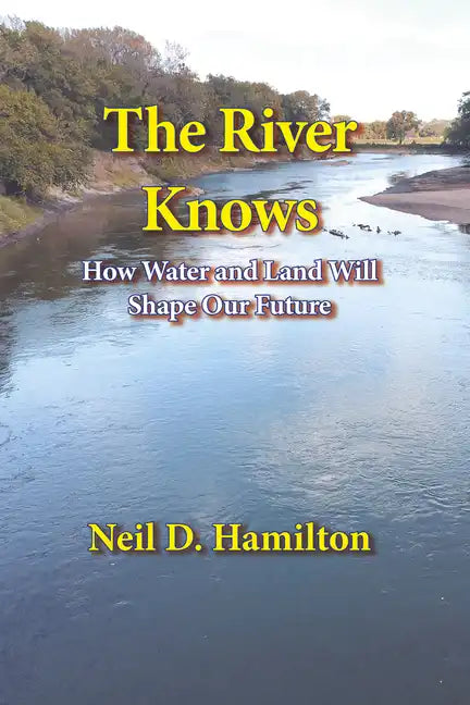 The River Knows: How Water and Land Can Shape Our Future - Paperback