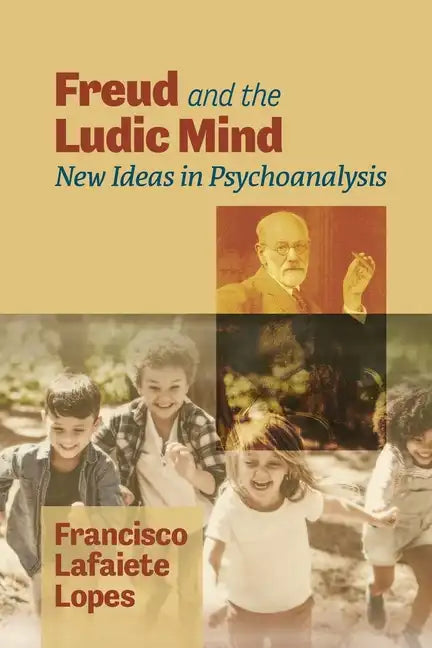 Freud and the Ludic Mind: New Ideas in Psychoanalysis - Paperback
