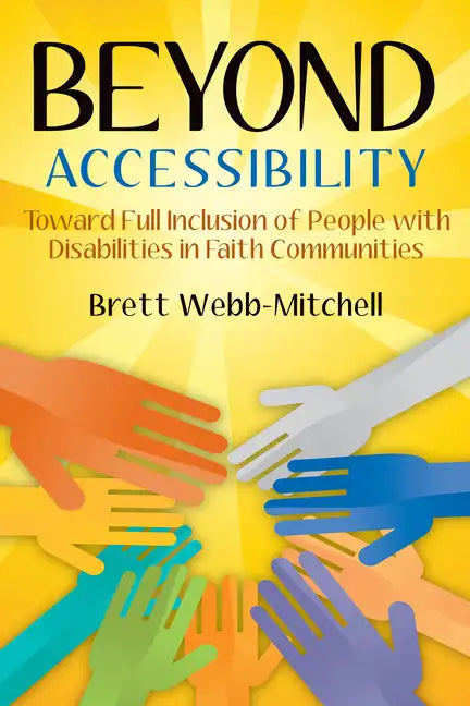 Beyond Accessibility: Toward Full Inclusion of People with Disabilities in Faith Communities - Paperback