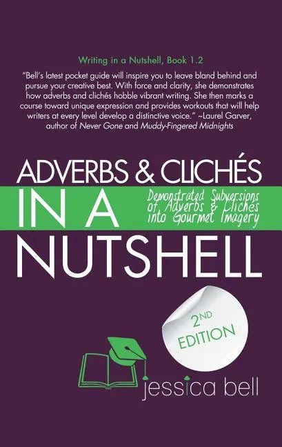 Adverbs & Clichés in a Nutshell: Demonstrated Subversions of Adverbs & Clichés into Gourmet Imagery - Paperback