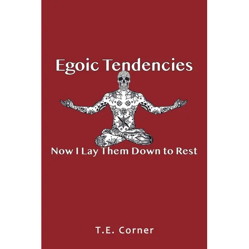 Egoic Tendencies: Now I Lay Them Down to Rest - Paperback
