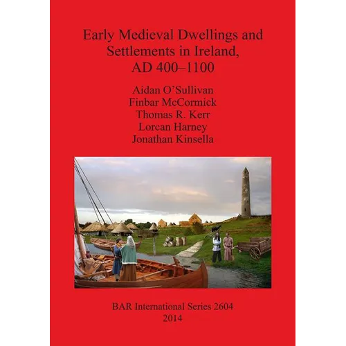 Early Medieval Dwellings and Settlements in Ireland, AD 400-1100 - Paperback