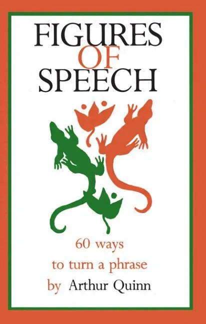 Figures of Speech: 60 Ways To Turn A Phrase - Paperback