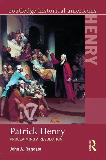 Patrick Henry: Proclaiming a Revolution - Paperback