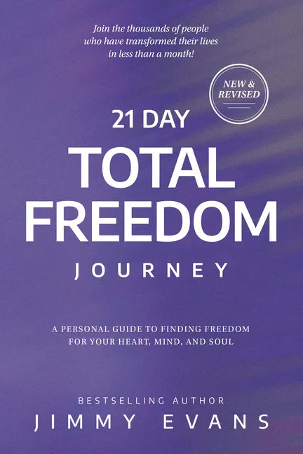 21 Day Total Freedom Journey: A Personal Guide to Finding Freedom for Your Heart, Mind, and Soul - Paperback