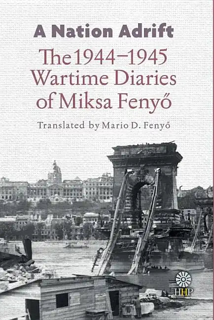 A Nation Adrift: The 1944-1945 Wartime Diaries of Miksa Fenyő - Paperback