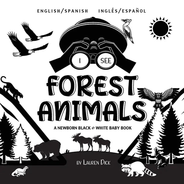 I See Forest Animals: Bilingual (English / Spanish) (Inglés / Español) A Newborn Black & White Baby Book (High-Contrast Design & Patterns) (Bear, Moos - Paperback