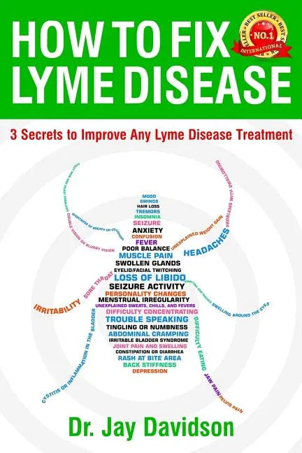 How To Fix Lyme Disease: 3 Secrets to Improve Any Lyme Disease Treatment - Paperback