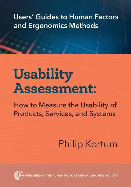 Usability Assessment: How to Measure the Usability of Products, Services, and Systems - Paperback