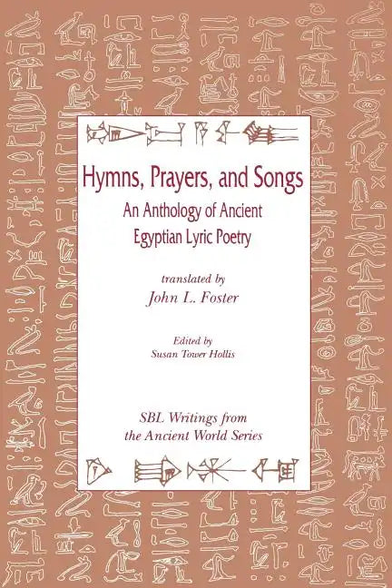 Hymns, Prayers, and Songs: An Anthology of Ancient Egyptian Lyric Poetry - Paperback
