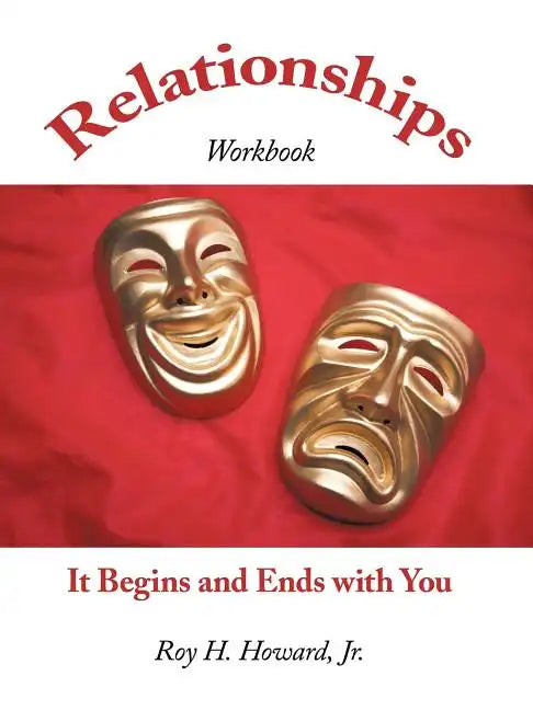 Relationships-It Begins and Ends with You: Relationships Workbook - Paperback