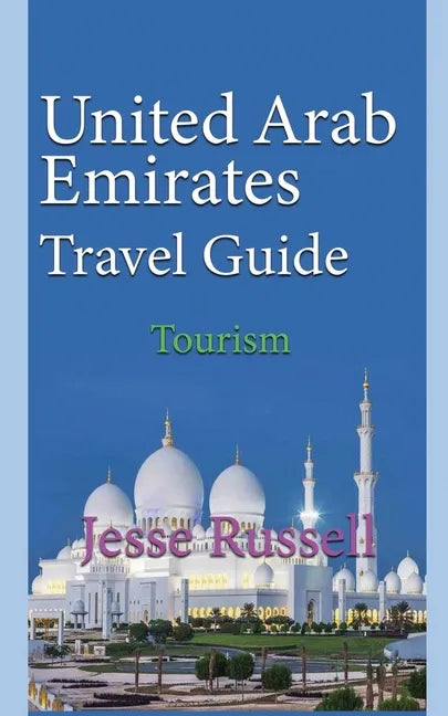 United Arab Emirates Travel Guide: Tourism - Paperback