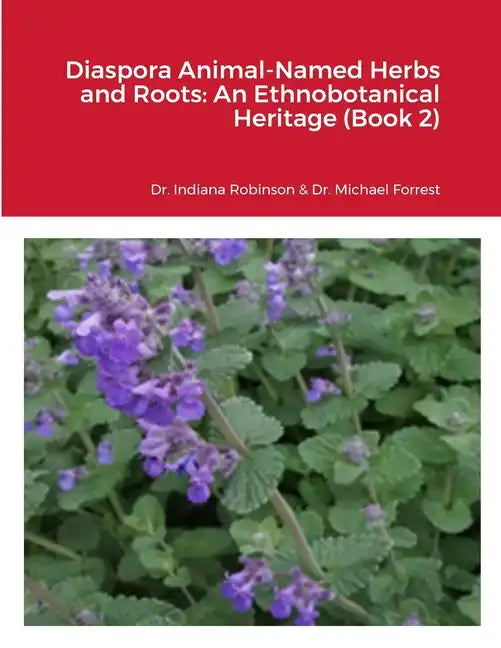 Diaspora Animal-Named Herbs and Roots: An Ethnobotanical Heritage (Book 2) - Paperback