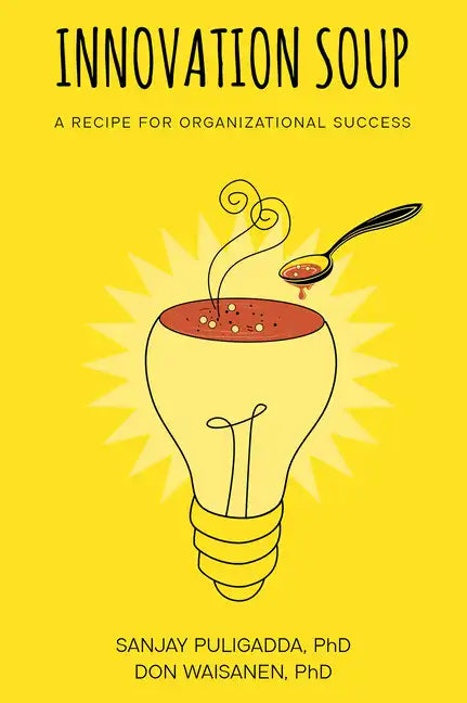 Innovation Soup: A Recipe for Organizational Success - Paperback