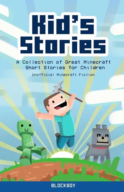 Kid's Stories: A Collection of Great Minecraft Short Stories for Children (Unofficial) - Paperback